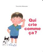 Couverture du livre « Qui crie comme ça ? » de Tatsuhide Matsuoka aux éditions Ecole Des Loisirs