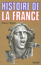 Couverture du livre « Histoire de la France » de Pierre Miquel aux éditions Fayard