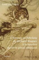 Couverture du livre « L'anneau du Nibelung de Richard Wagner à la lumière du droit pénal allemand » de Ernst Von Pidde aux éditions Fayard