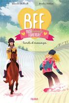 Couverture du livre « BFF : best friends forever ! Tome 7 : secrets et mensonges » de Genevieve Guilbault et Marilou Addison aux éditions Fleurus