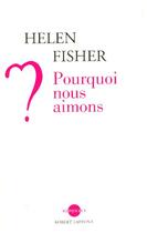 Couverture du livre « Pourquoi nous aimons ? » de Fisher Helen E. aux éditions Robert Laffont