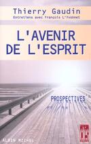 Couverture du livre « L'Avenir De L'Esprit » de Gaudin/Thierry aux éditions Albin Michel