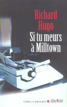 Couverture du livre « Si tu meurs à Milltown » de Richard Hugo aux éditions Albin Michel