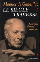 Couverture du livre « Le siècle traversé ; souvenirs de neuf décennies » de Maurice De Gandillac aux éditions Albin Michel