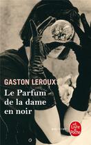 Couverture du livre « Le parfum de la dame en noir » de Gaston Leroux aux éditions Le Livre De Poche