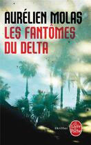 Couverture du livre « Les fantômes du delta » de Aurelien Molas aux éditions Le Livre De Poche
