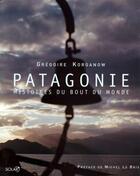 Couverture du livre « Patagonie » de Korganow Gregoire aux éditions Solar