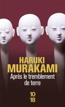 Couverture du livre « Après le tremblement de terre » de Haruki Murakami aux éditions 10/18
