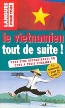 Couverture du livre « Le vietnamien tout de suite ! » de Quang Le Duc aux éditions Langues Pour Tous