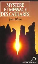 Couverture du livre « Mystere et message des cathares (anc. ed.) » de Jean Blum aux éditions Rocher
