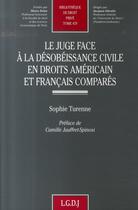 Couverture du livre « Le juge face à la désobéissance civile, en droits américain et français comparés Tome 479 » de Turenne S. aux éditions Lgdj