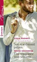 Couverture du livre « Son si séduisant patron ; une vengeance trop tentante » de Teresa Southwick et Stella Bagwell aux éditions Harlequin