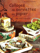 Couverture du livre « Collages de serviettes en papier sur tous supports - volume 1 » de Casagranda aux éditions Le Temps Apprivoise