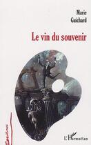 Couverture du livre « Le vin du souvenir » de Marie Guichard aux éditions L'harmattan