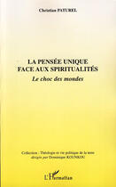 Couverture du livre « La pensée unique face aux spiritualités ; le choc des mondes » de Christian Paturel aux éditions L'harmattan