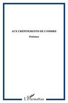 Couverture du livre « Aux crépitements de l'ombre » de Patrick Nogier aux éditions L'harmattan