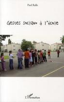 Couverture du livre « Gestes sociaux à l'école » de Paul Ralle aux éditions L'harmattan