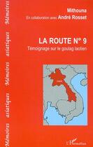 Couverture du livre « LA ROUTE N° 9 : Témoignage sur le goulag laotien » de  aux éditions Editions L'harmattan