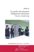 Couverture du livre « Le parler des femmes responsables chinoises » de Peng Yu aux éditions Le Manuscrit