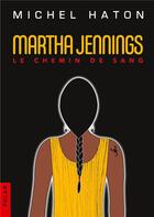 Couverture du livre « Martha Jennings ; le chemin de sang » de Haton Michel aux éditions Books On Demand