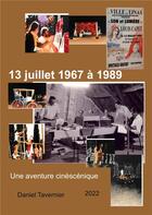 Couverture du livre « 13 juillet 1967 à 1989 : une aventure cinéscénique » de Tavernier Daniel aux éditions Books On Demand