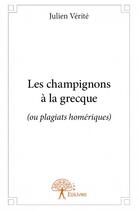 Couverture du livre « Les champignons à la grecque » de Julien Verite aux éditions Edilivre