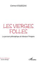 Couverture du livre « Les vierges folles ; le parcours philosophique de Monsieur Prospère » de Corinne N'Guessan aux éditions L'harmattan