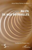 Couverture du livre « Au fil de nos entrailles » de Anne-Marie Marion-Audibert aux éditions L'harmattan