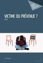 Couverture du livre « Victime ou prévenue ? » de Leo Lie aux éditions Mon Petit Editeur