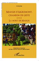 Couverture du livre « Maugis d'Aigrement, chanson de geste ; la mort de Maugis » de Anonymes aux éditions L'harmattan