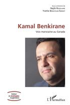 Couverture du livre « Kamal Benkirane ; voix marocaine au Canada » de Najib Redouane et Yvette Benayoum-Szmidt et Collectif aux éditions L'harmattan