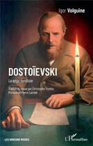 Couverture du livre « Dostoïevski, la saga familiale » de Igor Volguine aux éditions L'harmattan
