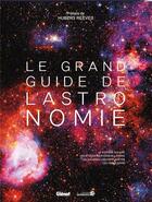 Couverture du livre « Le Grand guide de l'Astronomie 9e ED » de Collectif/Reeves aux éditions Glenat