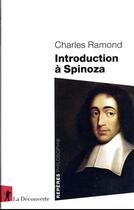 Couverture du livre « Introduction à Spinoza » de Charles Ramond aux éditions La Decouverte