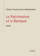 Couverture du livre « Le patrimoine et la banque » de Olivier Chanteloup-Abdmeziane aux éditions Persee