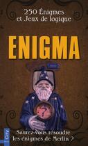 Couverture du livre « Enigma ; 250 énigmes et jeux de logique ; saurez-vous résoudre les énigmes de Merlin ? » de Daniel Ichbiah aux éditions City