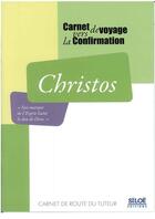 Couverture du livre « Christos ; carnet devoyage vers la confirmation ; carnet de route du tuteur » de  aux éditions Siloe Sype