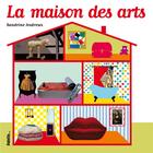 Couverture du livre « La maison des arts » de Sandrine Andrews aux éditions Palette