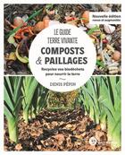 Couverture du livre « Le guide terre vivante : composts & paillages ; recyclez vos biodéchets pour nourrir la terre » de Denis Pepin aux éditions Terre Vivante