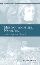 Couverture du livre « Mes souvenirs sur Napoléon » de Capitaine Chaptal aux éditions Nouveau Monde