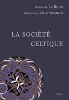 Couverture du livre « La société celtique » de Francoise Le Roux et Christian-J. Guyonvarc'H aux éditions Yoran Embanner