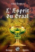 Couverture du livre « L'esprit du Graal » de Chloe Dubreuil aux éditions Hugues De Queyssac