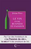 Couverture du livre « Une passion du vin » de Jerome Perez aux éditions Libre & Solidaire
