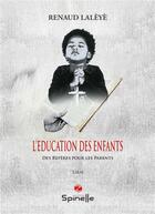 Couverture du livre « L'éducation des enfants » de Renaud Laleye aux éditions Spinelle