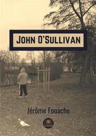 Couverture du livre « John O'Sullivan » de Jerome Fouache aux éditions Le Lys Bleu