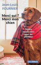 Couverture du livre « Merci qui ? merci mon chien » de Jean-Louis Fournier aux éditions Libra Diffusio