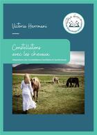 Couverture du livre « Constellations avec les chevaux : adaptations des constellations familiales et systemiques » de Victoria Herrmani aux éditions Iggybook