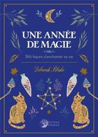 Couverture du livre « Une année de magie : 366 façons d'enchanter sa vie » de Blake Deborah aux éditions Danae