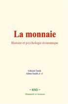 Couverture du livre « La monnaie: histoire et psychologie economique » de Gabriel Tarde aux éditions Le Mono