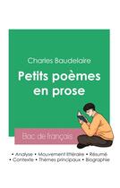 Couverture du livre « Réussir son Bac de français 2023 : Analyse des Petits poèmes en prose de Charles Baudelaire » de Charles Baudelaire aux éditions Bac De Francais